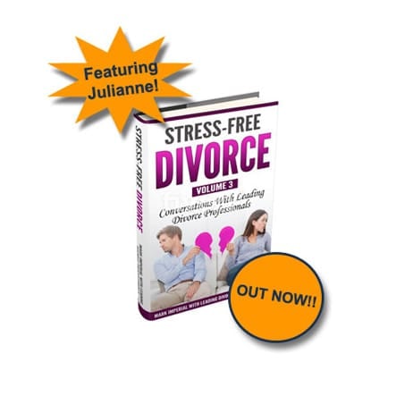 Featuring Julianne! Stress-Free Divorce Volume 3 Conversations with Leading Divorce Professionals Out Now!